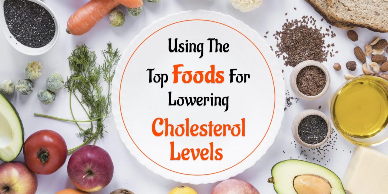 Using The Top Foods For Lowering Cholesterol Levels
