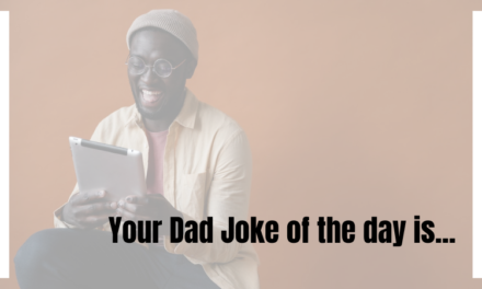 #DadJokes – Todays Dad Jokes are….