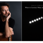 DALE CORNELIUS ANNOUNCES; WHAT IS CARRIED. WHAT IS LEFT BEHIND? A HAUNTING NEW CHAMBER WORK INSPIRED BY  MEMORY, PLACE & RENEWAL