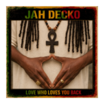From Professional Football to Roots Reggae: Jah Decko Enters a New Chapter With Love Who Loves You Back