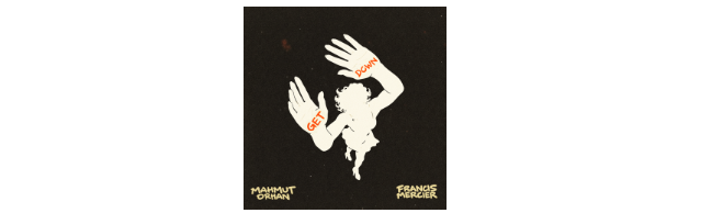 Mahmut Orhan & Francis Mercier Trace a Deeper Groove on  ‘Get Down’